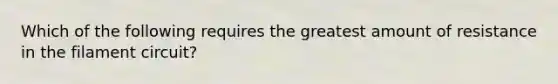 Which of the following requires the greatest amount of resistance in the filament circuit?