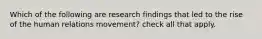 Which of the following are research findings that led to the rise of the human relations movement? check all that apply.