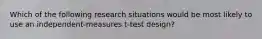 Which of the following research situations would be most likely to use an independent-measures t-test design?