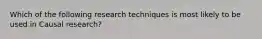 Which of the following research techniques is most likely to be used in Causal research?