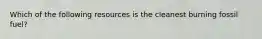 Which of the following resources is the cleanest burning fossil fuel?