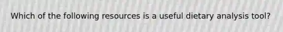 Which of the following resources is a useful dietary analysis tool?