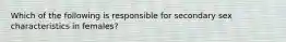 Which of the following is responsible for secondary sex characteristics in females?