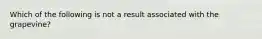 Which of the following is not a result associated with the grapevine?