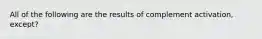 All of the following are the results of complement activation, except?