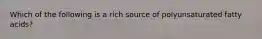 Which of the following is a rich source of polyunsaturated fatty acids?