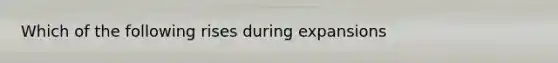 Which of the following rises during expansions