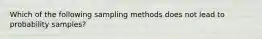 Which of the following sampling methods does not lead to probability samples?