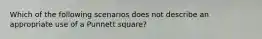 Which of the following scenarios does not describe an appropriate use of a Punnett square?