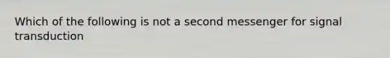 Which of the following is not a second messenger for signal transduction