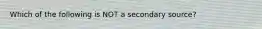 Which of the following is NOT a secondary​ source?