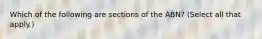 Which of the following are sections of the ABN? (Select all that apply.)