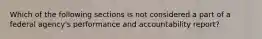 Which of the following sections is not considered a part of a federal agency's performance and accountability report?