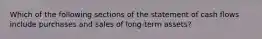 Which of the following sections of the statement of cash flows include purchases and sales of long-term assets?