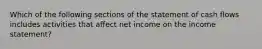 Which of the following sections of the statement of cash flows includes activities that affect net income on the income statement?