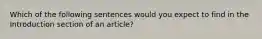 Which of the following sentences would you expect to find in the Introduction section of an article?