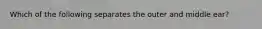 Which of the following separates the outer and middle ear?