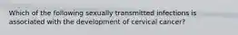 Which of the following sexually transmitted infections is associated with the development of cervical cancer?