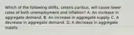 Which of the following shifts, ceteris paribus, will cause lower rates of both unemployment and inflation? A. An increase in aggregate demand. B. An increase in aggregate supply. C. A decrease in aggregate demand. D. A decrease in aggregate supply.