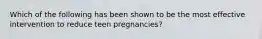 Which of the following has been shown to be the most effective intervention to reduce teen pregnancies?