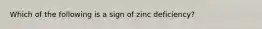 Which of the following is a sign of zinc deficiency?