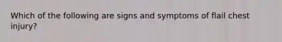 Which of the following are signs and symptoms of flail chest injury?