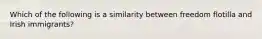 Which of the following is a similarity between freedom flotilla and Irish immigrants?