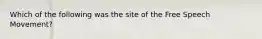 Which of the following was the site of the Free Speech Movement?