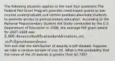 The following situation applies to the next four questions.The Federal Pell Grant Program provides need-based grants to low-income undergraduate and certain postbaccalaureate students to promote access to postsecondary education. According to the National Postsecondary Student Aid Study conducted by the U.S. Department of Education in 2008, the average Pell grant award for 2007-2008 was 2,600. Assume that the standard deviation, 𝜎σ, in Pell grant awards was500 and that the distribution of awards is left skewed. Suppose we take a random sample of size 20. What is the probability that the mean of the 20 awards is greater than 2,700?