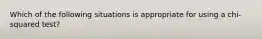 Which of the following situations is appropriate for using a chi-squared test?