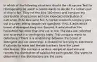 In which of the following situations should the chi-square Test for Homogeneity be used? A casino wants to decide if a certain pair of dice is fair. They roll the dice 100 times and compare the distribution of outcomes with the expected distribution of outcomes if the dice were fair. A market research company puts out a survey asking people two questions. First, it asks which brand of detergent they use. Second, it asks whether the household has more than one car or not. The data are collected and recorded in a contingency table. The company wants to determine if there is a relationship between the brand of detergent and car ownership. A researcher is trying to determine if salaries for male and female teachers have the same distribution. She surveys a random sample of teachers and records the distribution of salaries for each gender. She wants to determine if the distributions are the same.