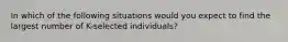 In which of the following situations would you expect to find the largest number of K-selected individuals?