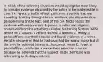 In which of the following situations would a judge be most likely to consider evidence obtained by the police to be inadmissible in court? A. Nyota, a traffic officer, pulls over a vehicle that was speeding. Looking through the car windows, she observes drug paraphernalia on the back seat of the car. Nyota seizes the evidence without a warrant B. James, a police investigator, obtains evidence by attaching a Global Positioning System (GPS) device on a suspect's vehicle without a warrant C. Monty, a police officer, searched a house and found evidence of a crime. He later discovered that he had searched the wrong house but at the time he believed he was at the correct house D. Pavel, a patrol officer, conducted a warrantless search of a house because he believed that the suspect inside the house was attempting to destroy evidence