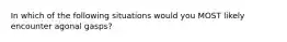 In which of the following situations would you MOST likely encounter agonal gasps?