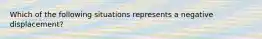 Which of the following situations represents a negative displacement?