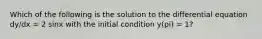 Which of the following is the solution to the differential equation dy/dx = 2 sinx with the initial condition y(pi) = 1?