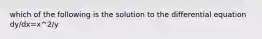 which of the following is the solution to the differential equation dy/dx=x^2/y