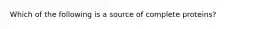 Which of the following is a source of complete proteins?