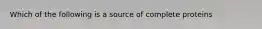 Which of the following is a source of complete proteins