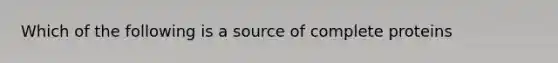 Which of the following is a source of complete proteins