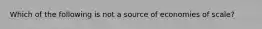 Which of the following is not a source of economies of scale?