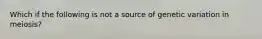 Which if the following is not a source of genetic variation in meiosis?