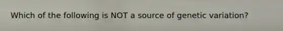 Which of the following is NOT a source of genetic variation?