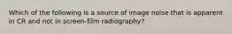 Which of the following is a source of image noise that is apparent in CR and not in screen-film radiography?