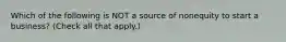 Which of the following is NOT a source of nonequity to start a business? (Check all that apply.)