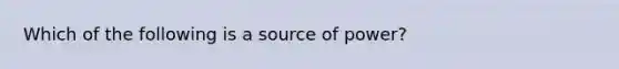 Which of the following is a source of power?