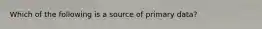 Which of the following is a source of primary data?