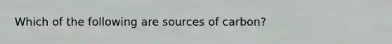 Which of the following are sources of carbon?