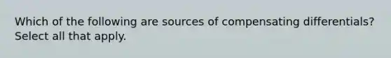 Which of the following are sources of compensating differentials? Select all that apply.