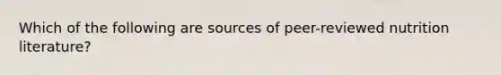 Which of the following are sources of peer-reviewed nutrition literature?